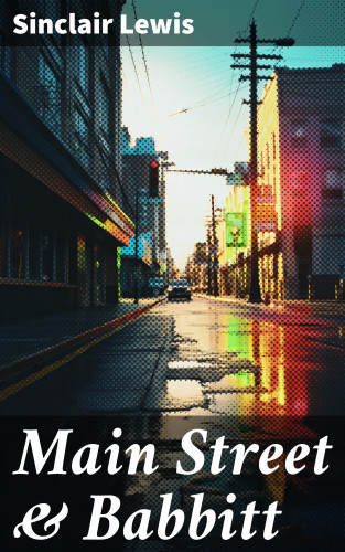 Sinclair Lewis: Main Street & Babbitt