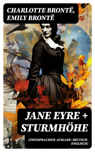 Charlotte Brontë, Emily Brontë: Jane Eyre + Sturmhöhe (Zweisprachige Ausgabe: Deutsch-Englisch)