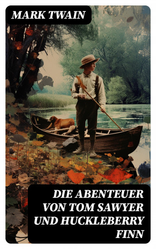 Mark Twain: Die Abenteuer von Tom Sawyer und Huckleberry Finn