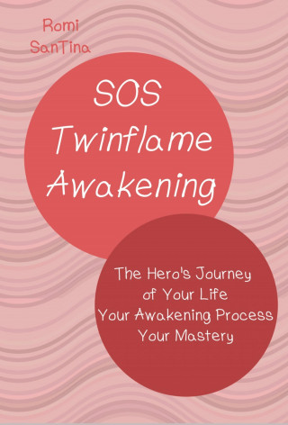 Romi SanTina: SOS Twinflame Awakening - The Hero's Journey of Your Life - Your Awakening Process - Your Mastery