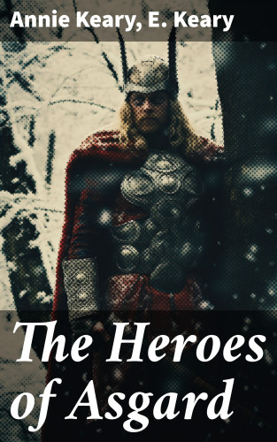 Annie Keary, E. Keary: The Heroes of Asgard