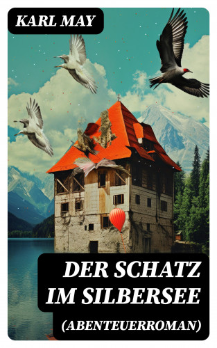 Karl May: Der Schatz im Silbersee (Abenteuerroman)