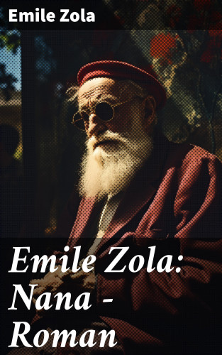 Emile Zola: Emile Zola: Nana - Roman
