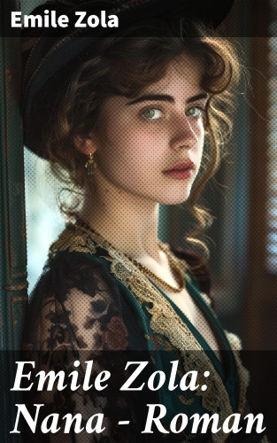 Emile Zola: Emile Zola: Nana - Roman