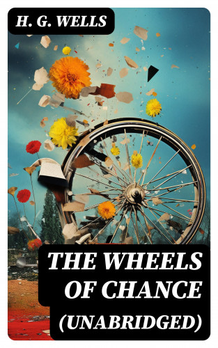 H. G. Wells: The Wheels of Chance (Unabridged)