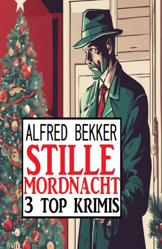 Alfred Bekker: Stille Mordnacht: 3 Top Krimis