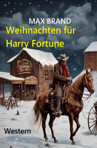 Max Brand: Weihnachten für Harry Fortune: Western