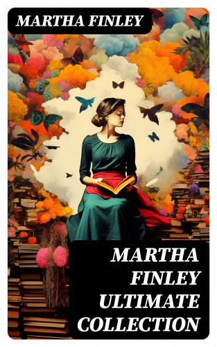 Martha Finley: MARTHA FINLEY Ultimate Collection