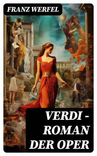 Franz Werfel: Verdi - Roman der Oper