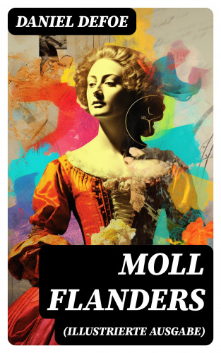 Daniel Defoe: Moll Flanders (Illustrierte Ausgabe)