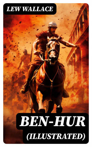 Lew Wallace: Ben-Hur (Illustrated)