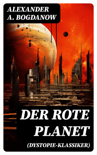 Alexander A. Bogdanow: Der rote Planet (Dystopie-Klassiker)