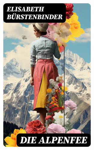 Elisabeth Bürstenbinder: Die Alpenfee