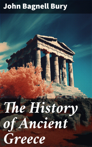 John Bagnell Bury: The History of Ancient Greece