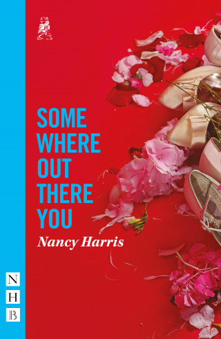 Nancy Harris: Somewhere Out There You (NHB Modern Plays)
