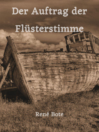 René Bote: Der Auftrag der Flüsterstimme