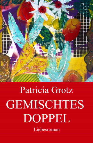 Patricia Grotz: GEMISCHTES DOPPEL