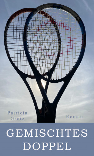 Patricia Grotz: GEMISCHTES DOPPEL