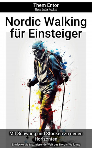 Them Entor: Nordic Walking für Einsteiger