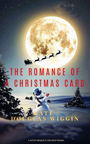 Kate Douglas Wiggin, Alice Ercle Hunt: The Romance of a Christmas Card