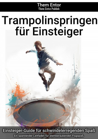 Them Entor: Trampolinspringen für Einsteiger