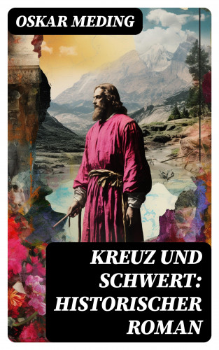 Oskar Meding: Kreuz und Schwert: Historischer Roman