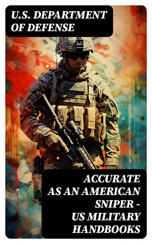 U.S. Department of Defense: Accurate as an American Sniper – US Military Handbooks