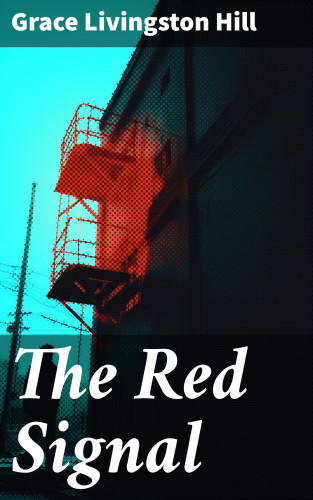 Grace Livingston Hill: The Red Signal