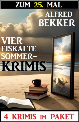 Alfred Bekker: Zum 25. Mal vier eiskalte Sommerkrimis