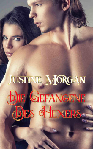 Justine Morgan: Die Gefangene des Hexers