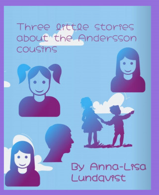 Anna-lisa Lundqvist: Three little stories about the Andersson cousins
