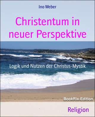 Ino Weber: Christentum in neuer Perspektive
