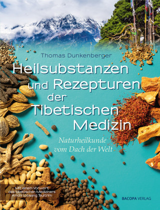 Thomas Dunkenberger: Heilsubstanzen und Rezepturen der Tibetischen Medizin