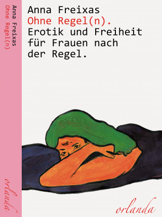 Anna Freixas: Ohne Regel(n)