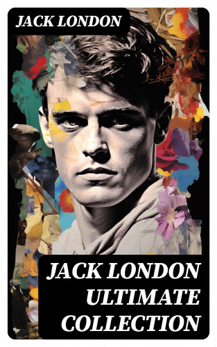 Jack London: JACK LONDON Ultimate Collection