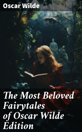 Oscar Wilde: The Most Beloved Fairytales of Oscar Wilde Edition