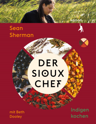 Sean Sherman, Beth Dooley: Der Sioux-Chef. Indigen kochen