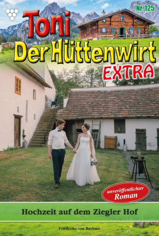 Friederike von Buchner: Hochzeit auf dem Ziegler Hof