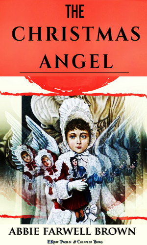 Abbie Farwell Brown: The Christmas Angel