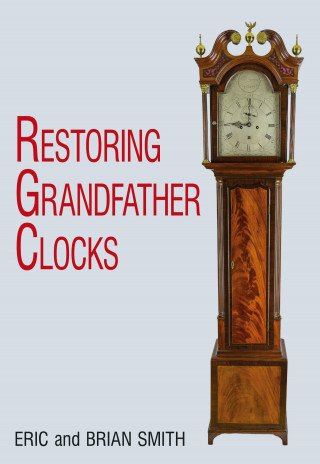 Eric Smith, Brian Smith: Restoring Grandfather Clocks