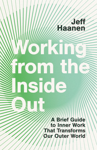 Jeff Haanen: Working from the Inside Out