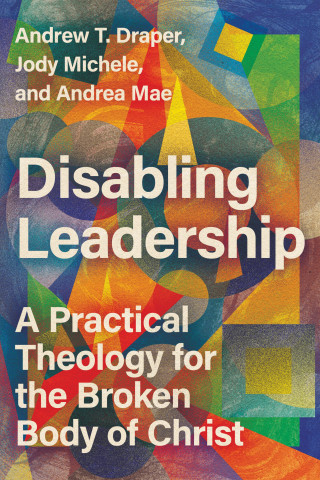 Andrew T. Draper, Jody Michele, Andrea Mae: Disabling Leadership