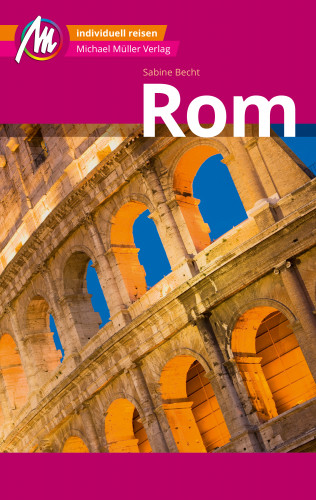 Sabine Becht: Rom MM-City Reiseführer Michael Müller Verlag