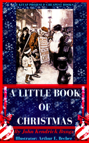 John Kendrick Bangs, Arthur E. Becher: A Little Book of Christmas