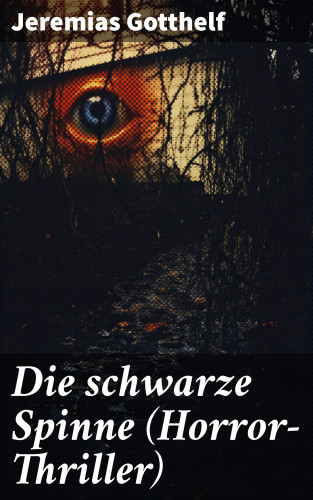 Jeremias Gotthelf: Die schwarze Spinne (Horror-Thriller)