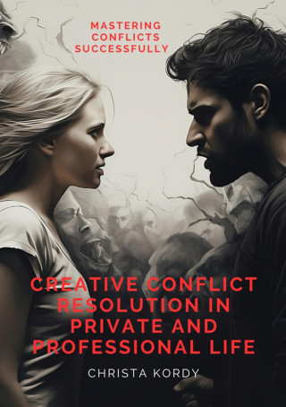 Christa Kordy: Creative Conflict Resolution in Private and Professional Life