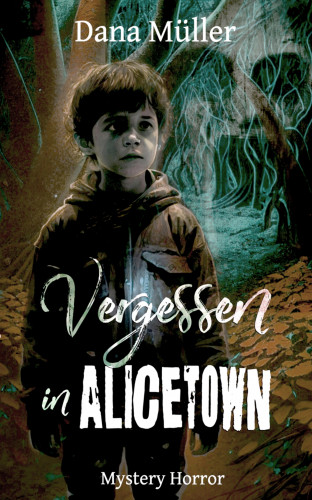 Dana Müller: Vergessen in Alicetown