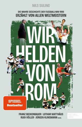Nils Suling: Wir Helden von Rom. Die wahre Geschichte der Fußball-WM 1990, erzählt von allen Weltmeistern