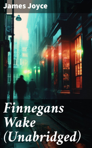 James Joyce: Finnegans Wake (Unabridged)