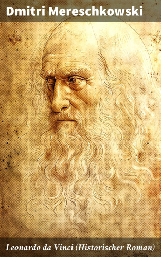 Dmitri Mereschkowski: Leonardo da Vinci (Historischer Roman)